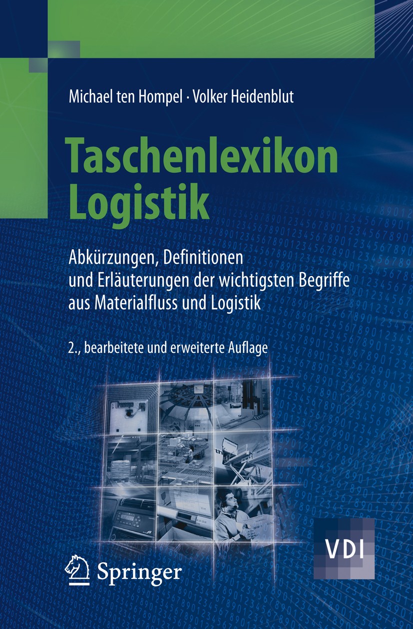 Titlebook: Taschenlexikon Logistik; Abkürzungen, Definit Michael Hompel,Volker Heidenblut Book 20082nd edition Springer-Verlag Berlin Heidelberg 2008 Titlebook: Taschenlexikon Logistik; Abkürzungen, Definit Michael Hompel,Volker Heidenblut Book 20082nd edition Springer-Verlag Berlin Heidelberg 2008
