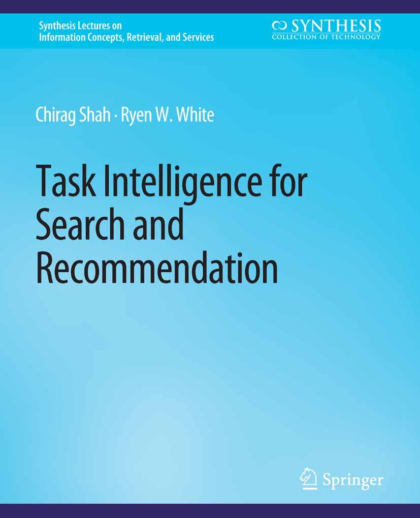 Titlebook: Task Intelligence for Search and Recommendation; Chirag Shah,Ryen W. White Book 2021 Springer Nature Switzerland AG 2021 Titlebook: Task Intelligence for Search and Recommendation; Chirag Shah,Ryen W. White Book 2021 Springer Nature Switzerland AG 2021