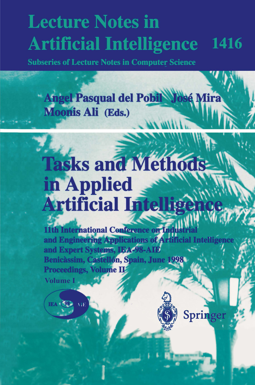 Titlebook: Tasks and Methods in Applied Artificial Intelligence; 11th International C Angel Pasqual del Pobil,José Mira,Moonis Ali Conference proceedi Titlebook: Tasks and Methods in Applied Artificial Intelligence; 11th International C Angel Pasqual del Pobil,José Mira,Moonis Ali Conference proceedi