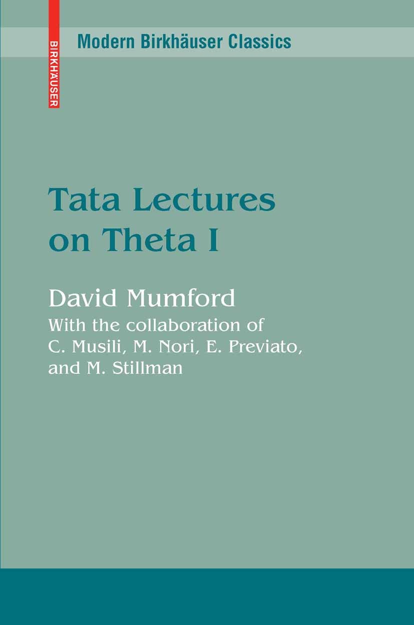 Titlebook: Tata Lectures on Theta I; David Mumford Book 2007Latest edition Birkhäuser Boston 2007 Theta function.Volume.algebra.algebraic geometry.fu Titlebook: Tata Lectures on Theta I; David Mumford Book 2007Latest edition Birkhäuser Boston 2007 Theta function.Volume.algebra.algebraic geometry.fu