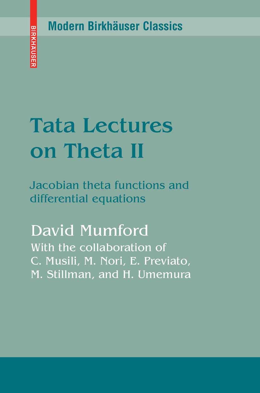 Titlebook: Tata Lectures on Theta II; Jacobian theta funct David Mumford Book 2007 Birkhäuser Boston 2007 Divisor.Identity.Invariant.Riemann surfaces. Titlebook: Tata Lectures on Theta II; Jacobian theta funct David Mumford Book 2007 Birkhäuser Boston 2007 Divisor.Identity.Invariant.Riemann surfaces.