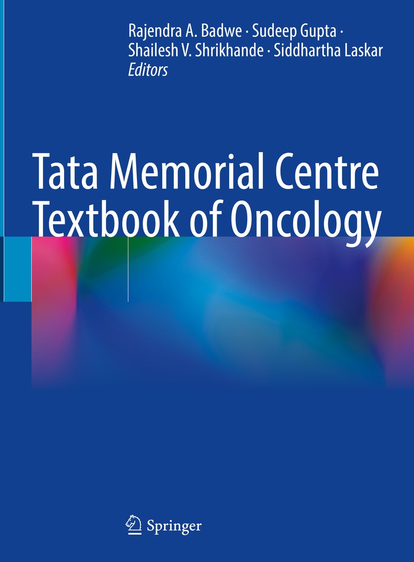 Titlebook: Tata Memorial Centre Textbook of Oncology; Rajendra A. Badwe,Sudeep Gupta,Siddhartha Laskar Textbook 2024 Springer Nature Singapore Pte Lt Titlebook: Tata Memorial Centre Textbook of Oncology; Rajendra A. Badwe,Sudeep Gupta,Siddhartha Laskar Textbook 2024 Springer Nature Singapore Pte Lt