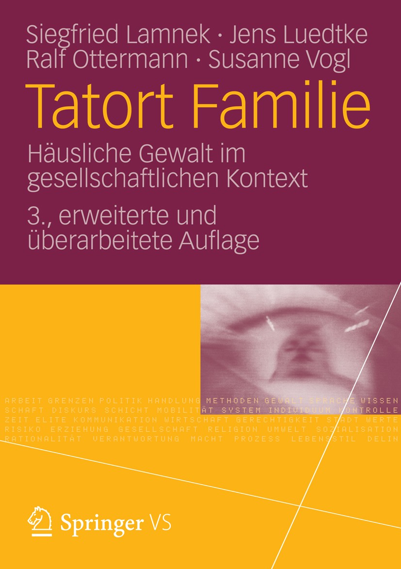 Titlebook: Tatort Familie; Häusliche Gewalt im Siegfried Lamnek,Jens Luedtke,Susanne Vogl Book 2012Latest edition VS Verlag für Sozialwissenschaften Titlebook: Tatort Familie; Häusliche Gewalt im Siegfried Lamnek,Jens Luedtke,Susanne Vogl Book 2012Latest edition VS Verlag für Sozialwissenschaften