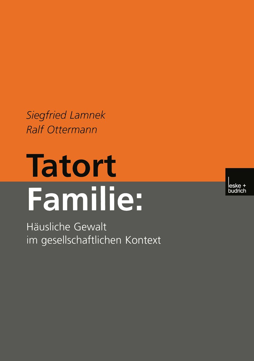 Titlebook: Tatort Familie:; Häusliche Gewalt im Siegfried Lamnek,Ralf Ottermann Book 20031st edition VS Verlag für Sozialwissenschaften | Springer Fa Titlebook: Tatort Familie:; Häusliche Gewalt im Siegfried Lamnek,Ralf Ottermann Book 20031st edition VS Verlag für Sozialwissenschaften | Springer Fa