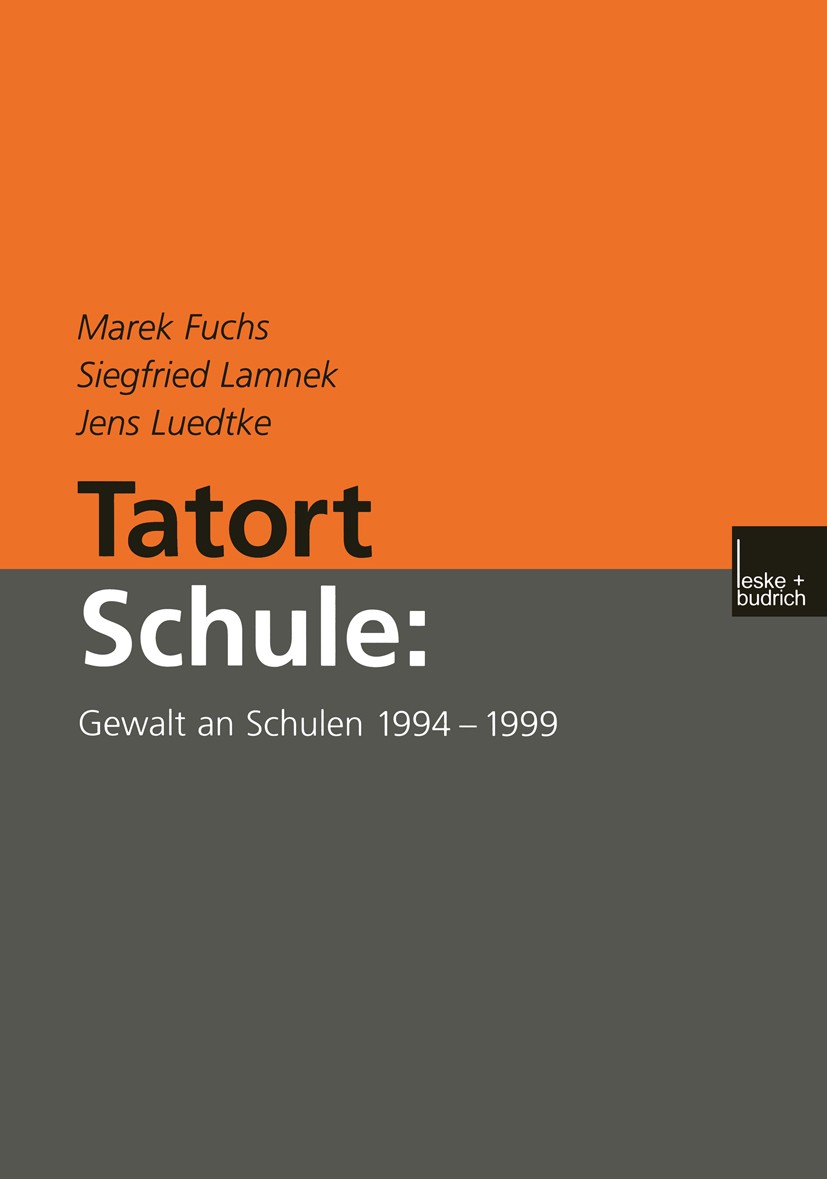 Titlebook: Tatort Schule: Gewalt an Schulen 1994–1999; Marek Fuchs,Siegfried Lamnek,Jens Luedtke Book 2001 Leske + Budrich, Opladen 2001 Drogen.Erzie Titlebook: Tatort Schule: Gewalt an Schulen 1994–1999; Marek Fuchs,Siegfried Lamnek,Jens Luedtke Book 2001 Leske + Budrich, Opladen 2001 Drogen.Erzie