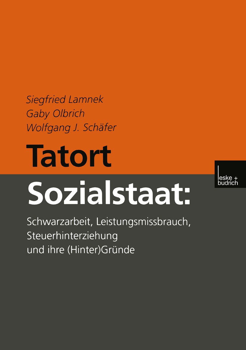 Titlebook: Tatort Sozialstaat; Schwarzarbeit, Leist Siegfried Lamnek,Gaby Olbrich,Wolfgang J. Schäfer Book 2000 Springer Fachmedien Wiesbaden 2000 Des Titlebook: Tatort Sozialstaat; Schwarzarbeit, Leist Siegfried Lamnek,Gaby Olbrich,Wolfgang J. Schäfer Book 2000 Springer Fachmedien Wiesbaden 2000 Des