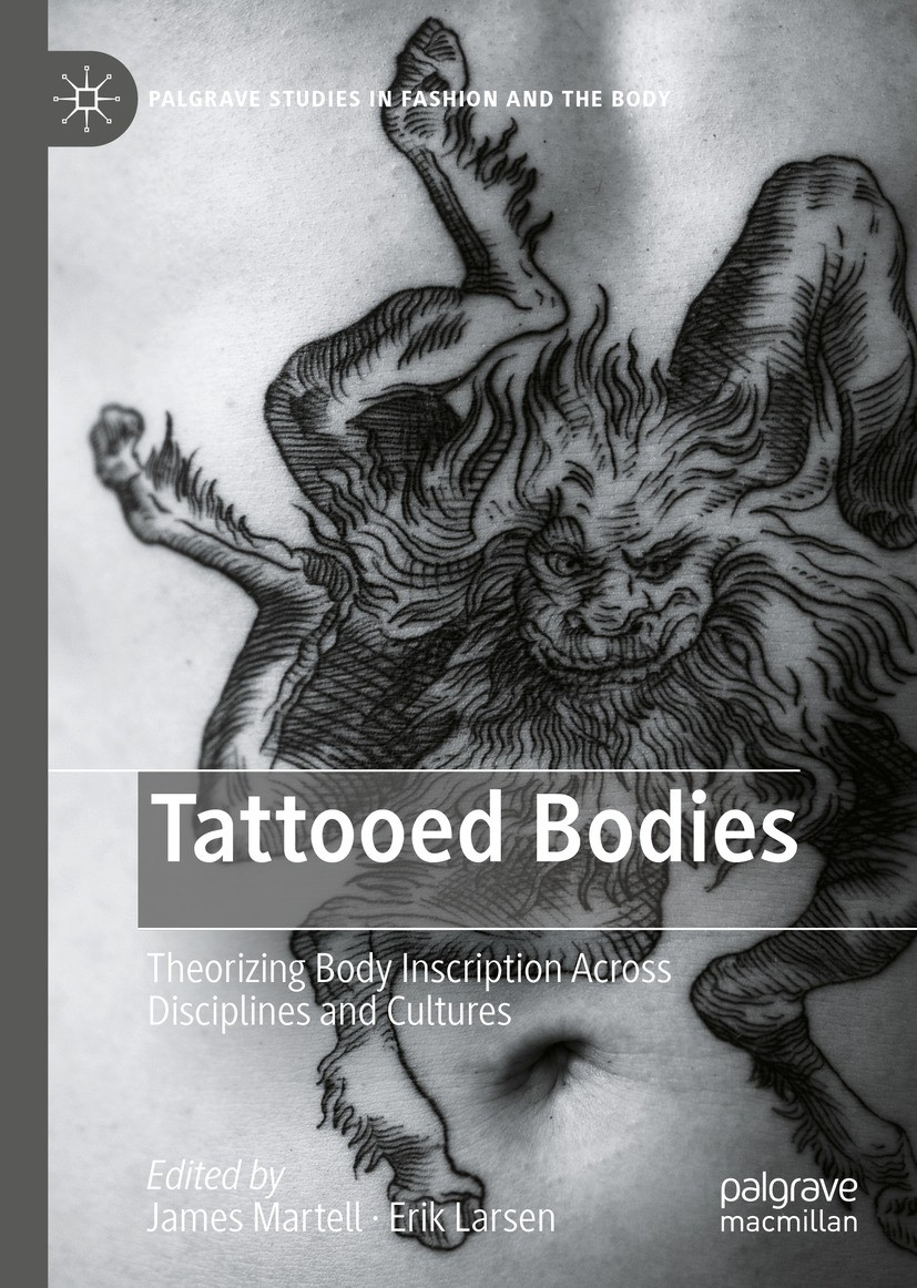 Titlebook: Tattooed Bodies; Theorizing Body Insc James Martell,Erik Larsen Book 2022 The Editor(s) (if applicable) and The Author(s), under exclusive Titlebook: Tattooed Bodies; Theorizing Body Insc James Martell,Erik Larsen Book 2022 The Editor(s) (if applicable) and The Author(s), under exclusive