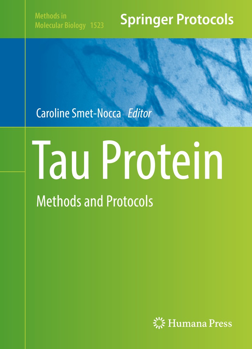 Titlebook: Tau Protein; Methods and Protocol Caroline Smet-Nocca Book 2017 Springer Science+Business Media New York 2017 tau physiopathology.microtubu Titlebook: Tau Protein; Methods and Protocol Caroline Smet-Nocca Book 2017 Springer Science+Business Media New York 2017 tau physiopathology.microtubu