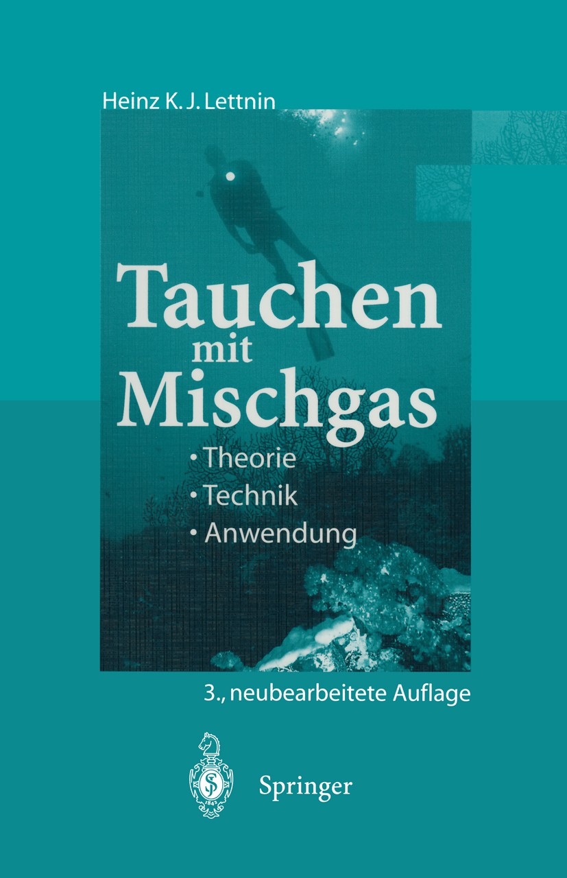 Titlebook: Tauchen mit Mischgas; Theorie, Technik, An Heinz K. J. Lettnin Book 1998Latest edition Springer-Verlag Berlin Heidelberg 1998 Druck.Drucklu Titlebook: Tauchen mit Mischgas; Theorie, Technik, An Heinz K. J. Lettnin Book 1998Latest edition Springer-Verlag Berlin Heidelberg 1998 Druck.Drucklu