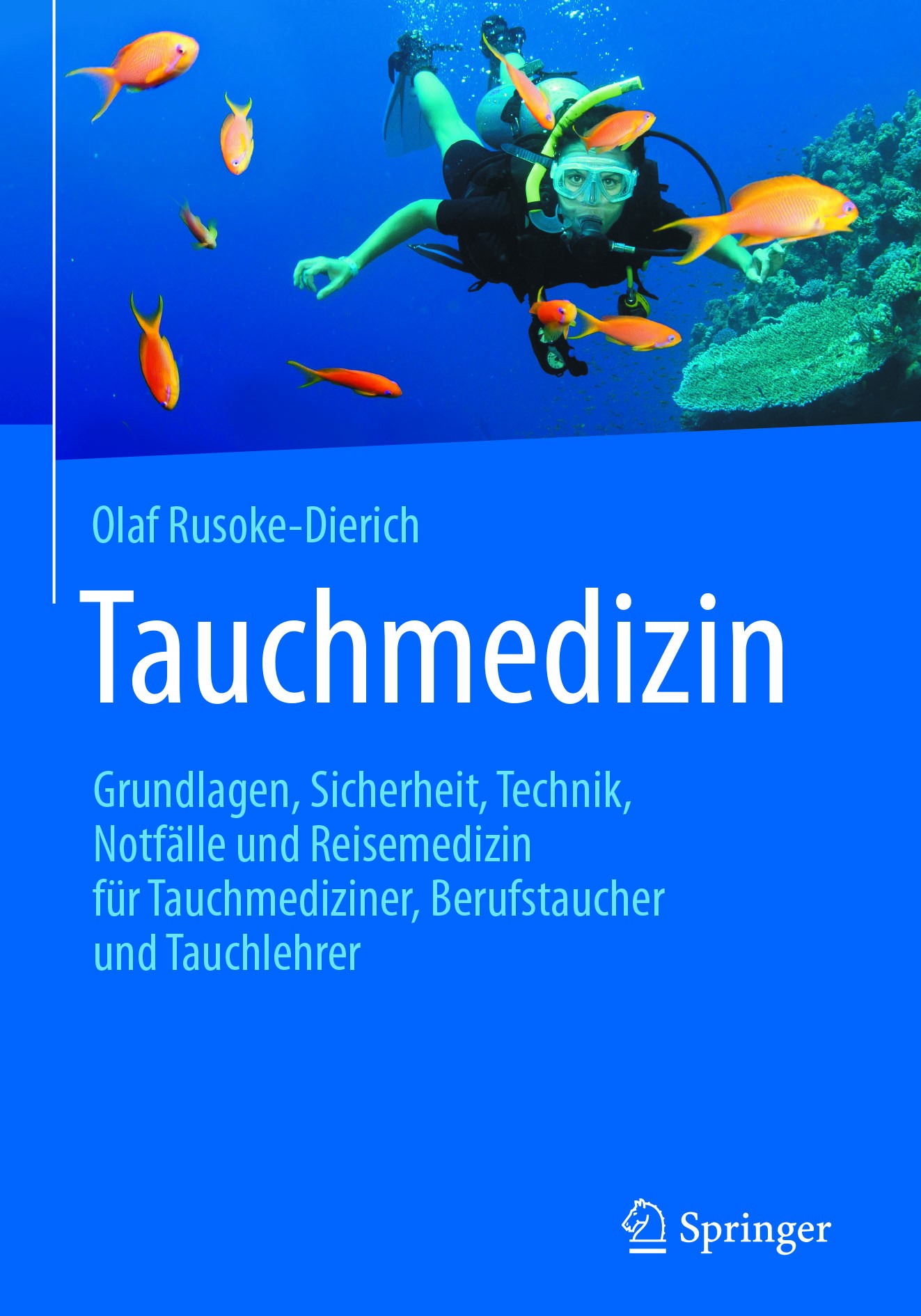 Titlebook: Tauchmedizin; Grundlagen, Sicherhe Olaf Rusoke-Dierich Book 2017 Springer-Verlag GmbH Deutschland 2017 Tauchmedizin.Tauchen.Taucherärzte.Ho Titlebook: Tauchmedizin; Grundlagen, Sicherhe Olaf Rusoke-Dierich Book 2017 Springer-Verlag GmbH Deutschland 2017 Tauchmedizin.Tauchen.Taucherärzte.Ho