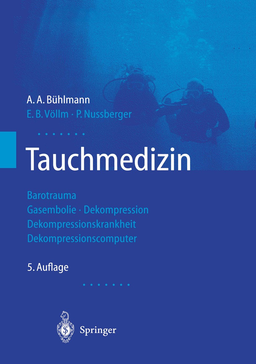Titlebook: Tauchmedizin; Barotrauma Gasemboli Albert A. Bühlmann,Ernst B. Völlm,Peter Nussberger Book 2002Latest edition Springer-Verlag Berlin Heidel Titlebook: Tauchmedizin; Barotrauma Gasemboli Albert A. Bühlmann,Ernst B. Völlm,Peter Nussberger Book 2002Latest edition Springer-Verlag Berlin Heidel