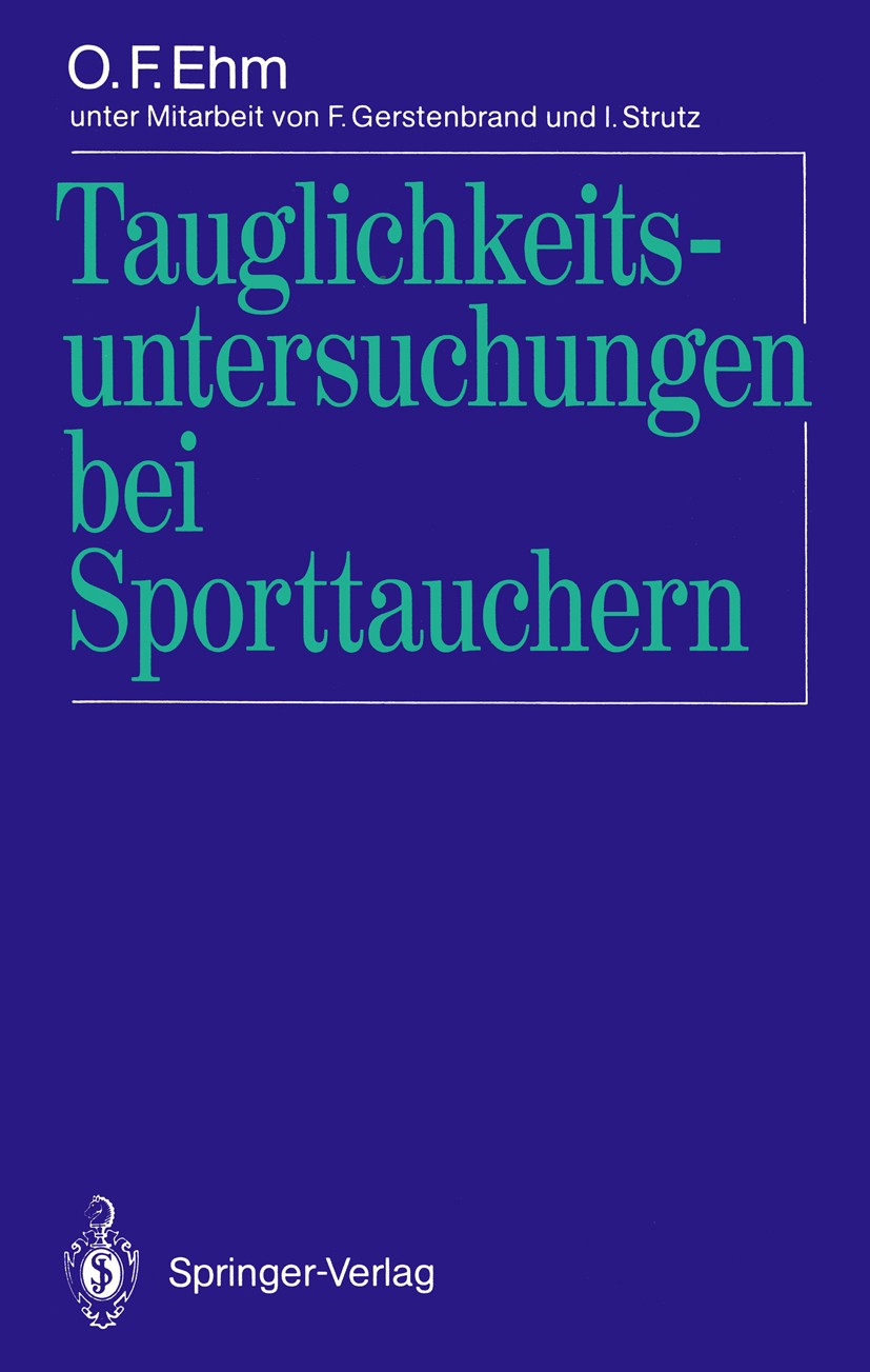 Titlebook: Tauglichkeitsuntersuchungen bei Sporttauchern; O. F. Ehm Book 19891st edition Springer-Verlag Berlin Heidelberg 1989 Asthma.Behindertentau Titlebook: Tauglichkeitsuntersuchungen bei Sporttauchern; O. F. Ehm Book 19891st edition Springer-Verlag Berlin Heidelberg 1989 Asthma.Behindertentau