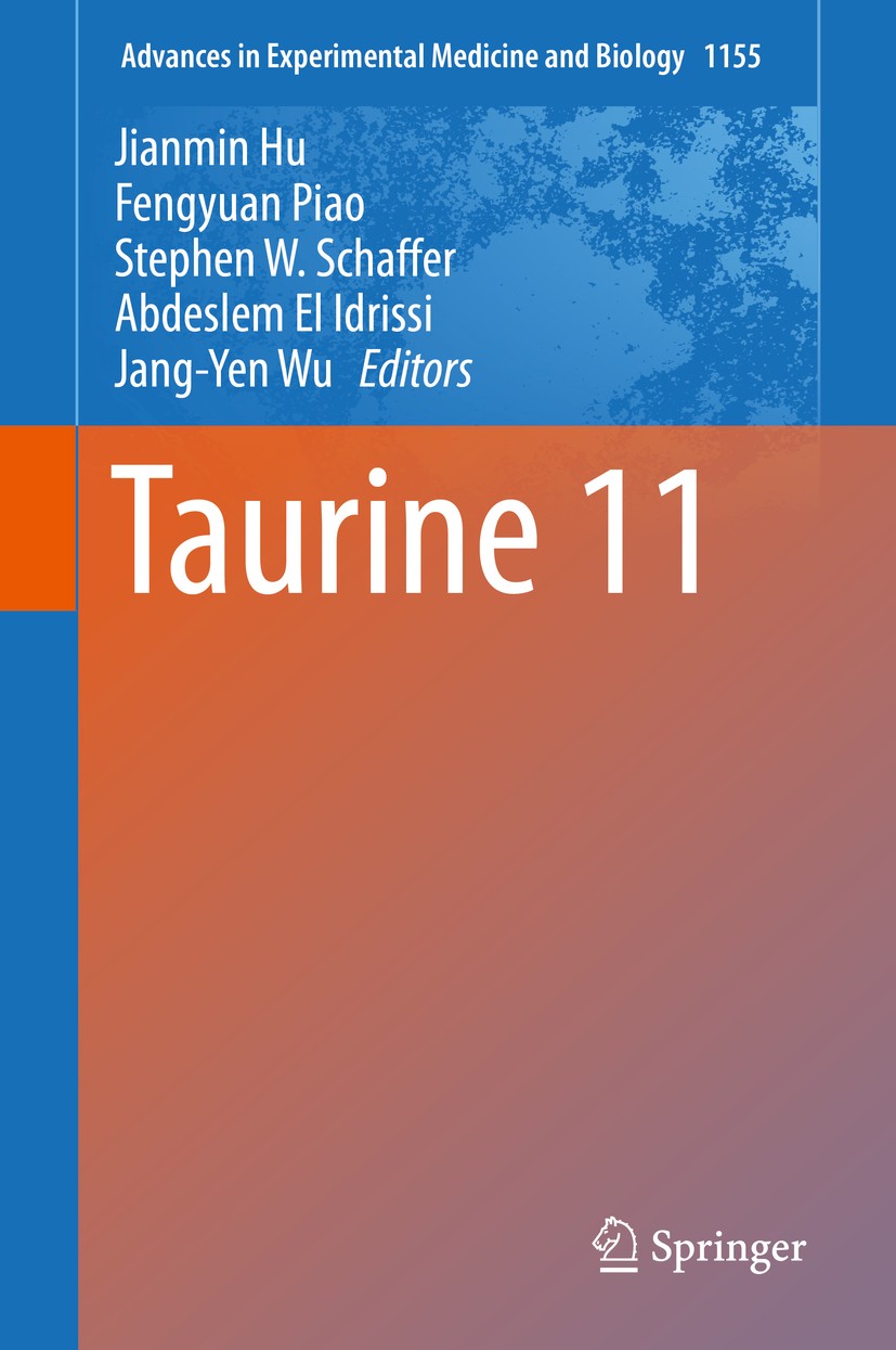 Titlebook: Taurine 11; Jianmin Hu,Fengyuan Piao,Jang-Yen Wu Conference proceedings 2019 Springer Nature Singapore Pte Ltd. 2019 Taurine.Nervous syste Titlebook: Taurine 11; Jianmin Hu,Fengyuan Piao,Jang-Yen Wu Conference proceedings 2019 Springer Nature Singapore Pte Ltd. 2019 Taurine.Nervous syste