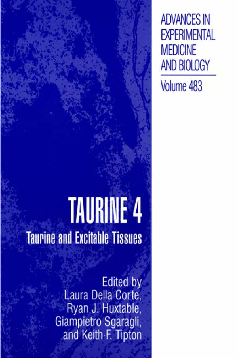 Titlebook: Taurine 4; Taurine and Excitabl Laura Corte,Ryan J. Huxtable,Keith F. Tipton Book 2002 The Editor(s) (if applicable) and The Author(s), und Titlebook: Taurine 4; Taurine and Excitabl Laura Corte,Ryan J. Huxtable,Keith F. Tipton Book 2002 The Editor(s) (if applicable) and The Author(s), und