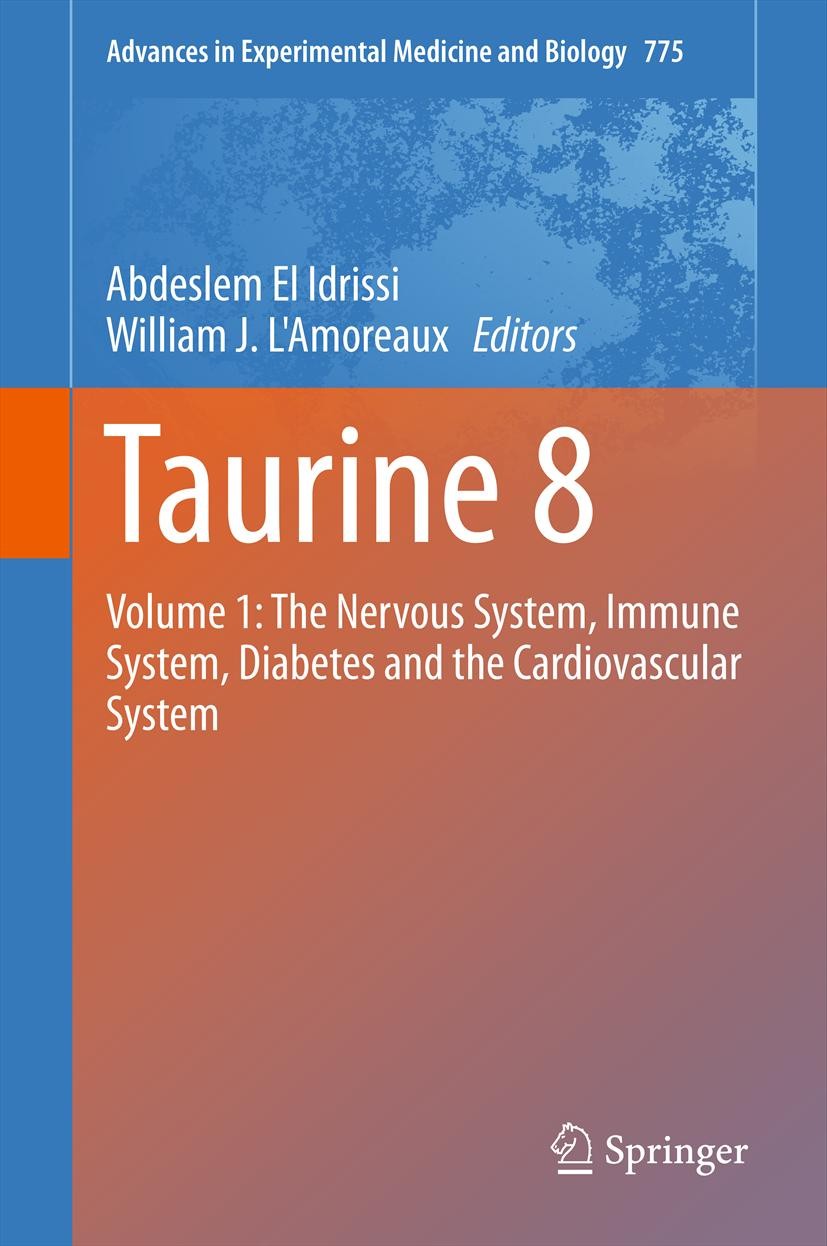 Titlebook: Taurine 8; Volume 1: The Nervou Abdeslem El Idrissi,William J. L‘Amoreaux Conference proceedings 2013 The Editor(s) (if applicable) and The Titlebook: Taurine 8; Volume 1: The Nervou Abdeslem El Idrissi,William J. L‘Amoreaux Conference proceedings 2013 The Editor(s) (if applicable) and The