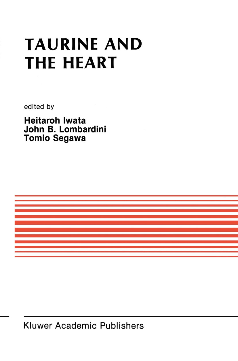 Titlebook: Taurine and the Heart; Proceedings of the S Heitaroh Iwata,John B. Lombardini,Tomio Segawa Conference proceedings 1989 Kluwer Academic Publ Titlebook: Taurine and the Heart; Proceedings of the S Heitaroh Iwata,John B. Lombardini,Tomio Segawa Conference proceedings 1989 Kluwer Academic Publ