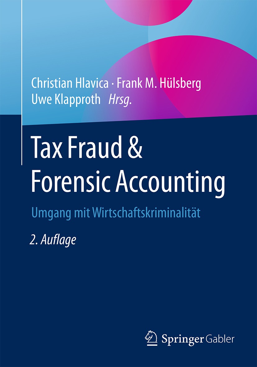 Titlebook: Tax Fraud & Forensic Accounting; Umgang mit Wirtschaf Christian Hlavica,Frank Hülsberg,Uwe Klapproth Book 2017Latest edition Springer Fachm Titlebook: Tax Fraud & Forensic Accounting; Umgang mit Wirtschaf Christian Hlavica,Frank Hülsberg,Uwe Klapproth Book 2017Latest edition Springer Fachm