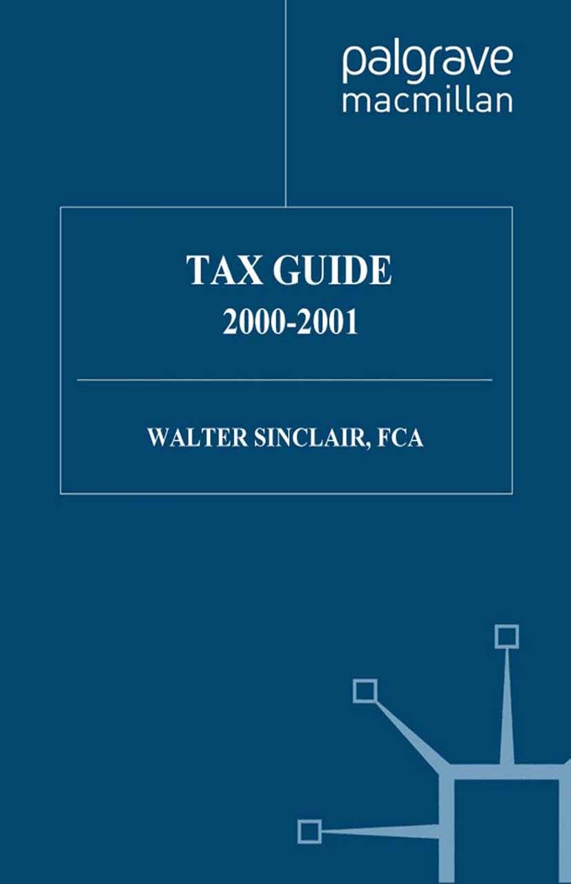 Titlebook: Tax Guide 2000–2001; Walter Sinclair Book 2000 Fiscal Services Ltd 2000 capital.taxation.value-added tax Titlebook: Tax Guide 2000–2001; Walter Sinclair Book 2000 Fiscal Services Ltd 2000 capital.taxation.value-added tax