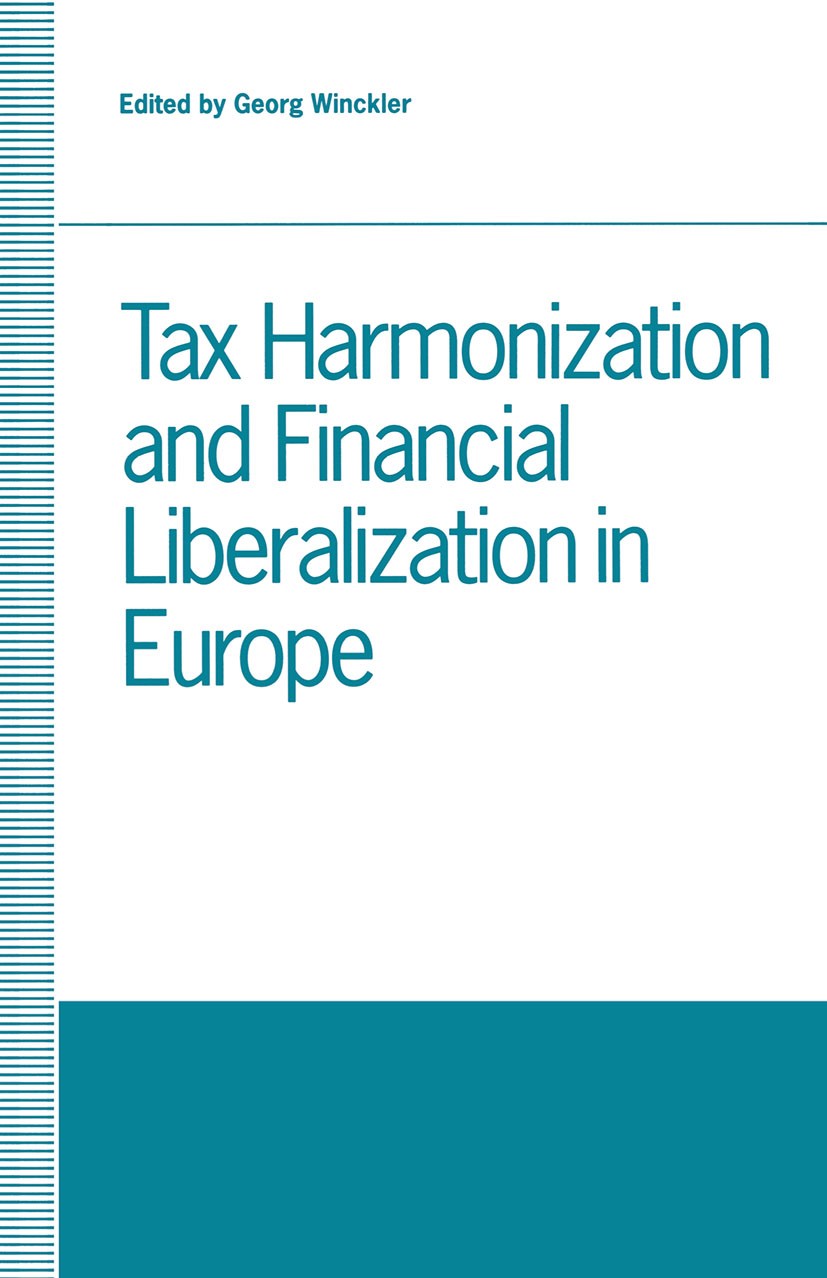 Titlebook: Tax Harmonization and Financial Liberalization in Europe; Proceedings of confe Georg Winckler (Professor of Economics) Conference proceedin Titlebook: Tax Harmonization and Financial Liberalization in Europe; Proceedings of confe Georg Winckler (Professor of Economics) Conference proceedin