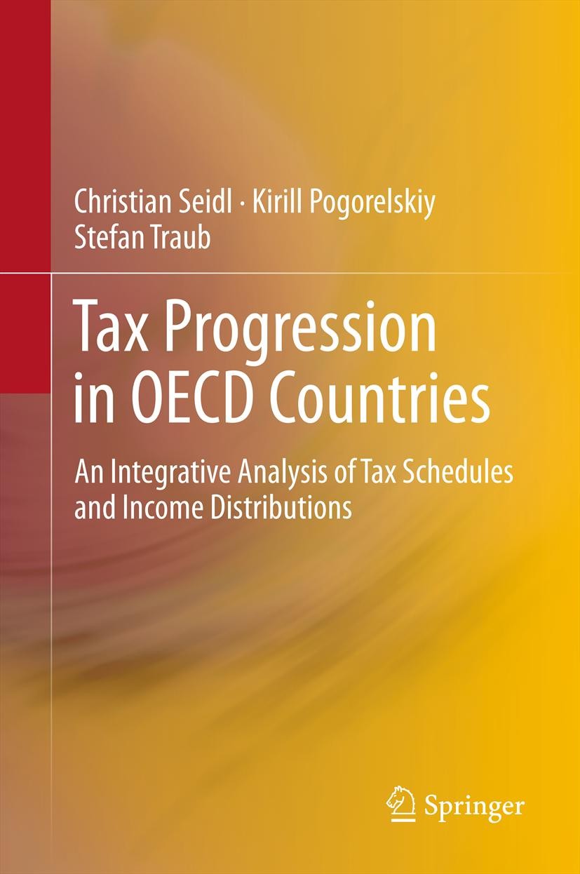 Titlebook: Tax Progression in OECD Countries; An Integrative Analy Christian Seidl,Kirill Pogorelskiy,Stefan Traub Book 2013 Springer-Verlag Berlin He Titlebook: Tax Progression in OECD Countries; An Integrative Analy Christian Seidl,Kirill Pogorelskiy,Stefan Traub Book 2013 Springer-Verlag Berlin He