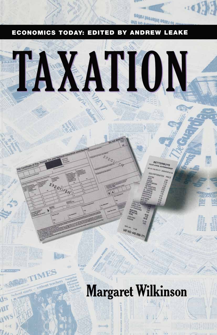 Titlebook: Taxation; Margaret Wilkinson Textbook 1992Latest edition Margaret Wilkinson 1992 management.Welfare.Welfare State Titlebook: Taxation; Margaret Wilkinson Textbook 1992Latest edition Margaret Wilkinson 1992 management.Welfare.Welfare State