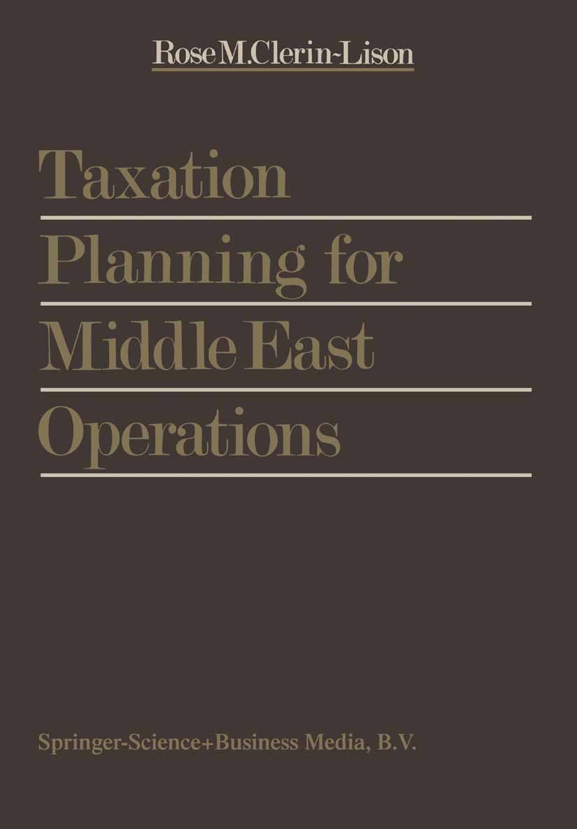 Titlebook: Taxation Planning for Middle East Operations; A Research Study spo Rose M. Clerin-Lison Book 1978 Springer Science+Business Media Dordrecht Titlebook: Taxation Planning for Middle East Operations; A Research Study spo Rose M. Clerin-Lison Book 1978 Springer Science+Business Media Dordrecht