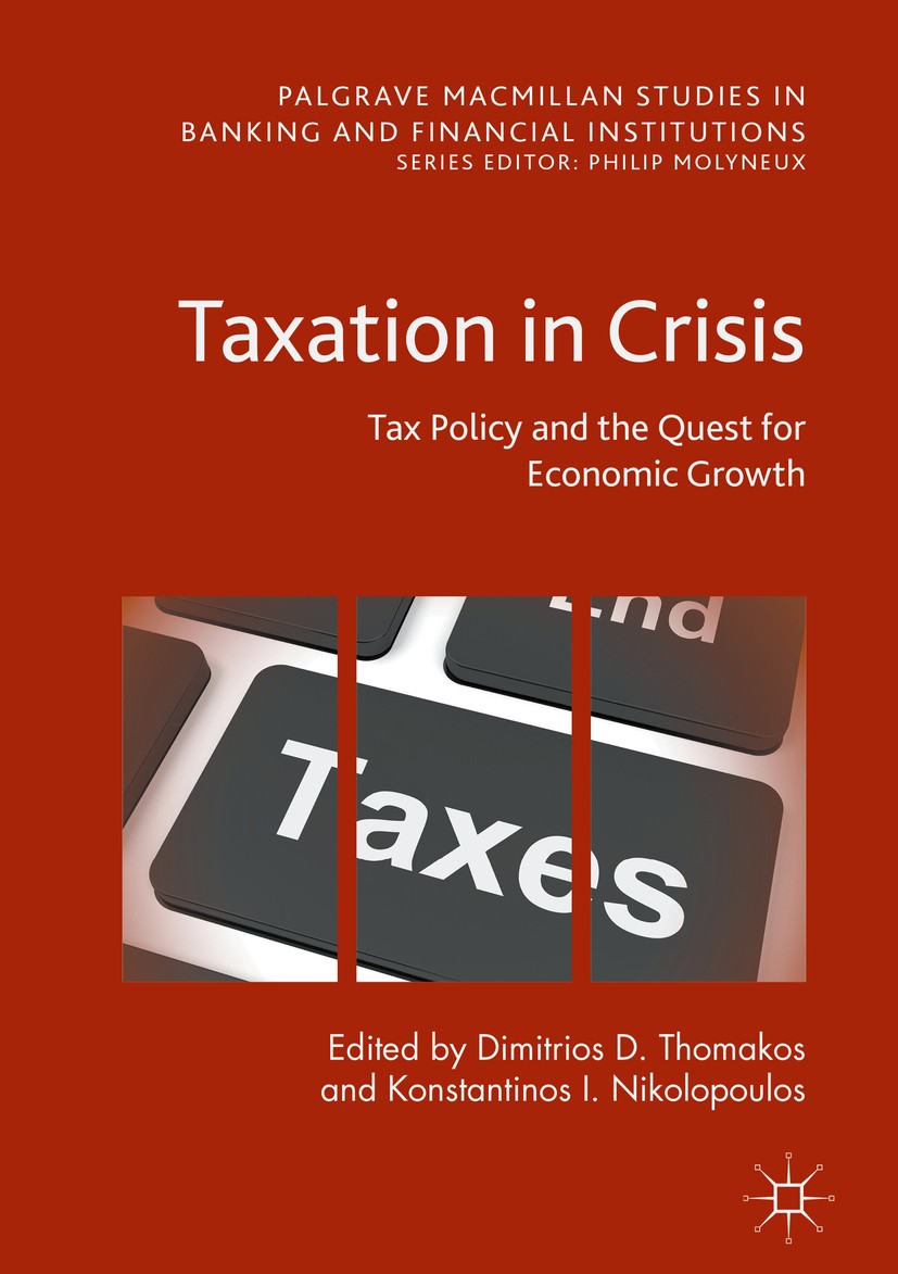 Titlebook: Taxation in Crisis; Tax Policy and the Q Dimitrios D. Thomakos,Konstantinos I. Nikolopoulos Book 2017 The Editor(s) (if applicable) and The Titlebook: Taxation in Crisis; Tax Policy and the Q Dimitrios D. Thomakos,Konstantinos I. Nikolopoulos Book 2017 The Editor(s) (if applicable) and The