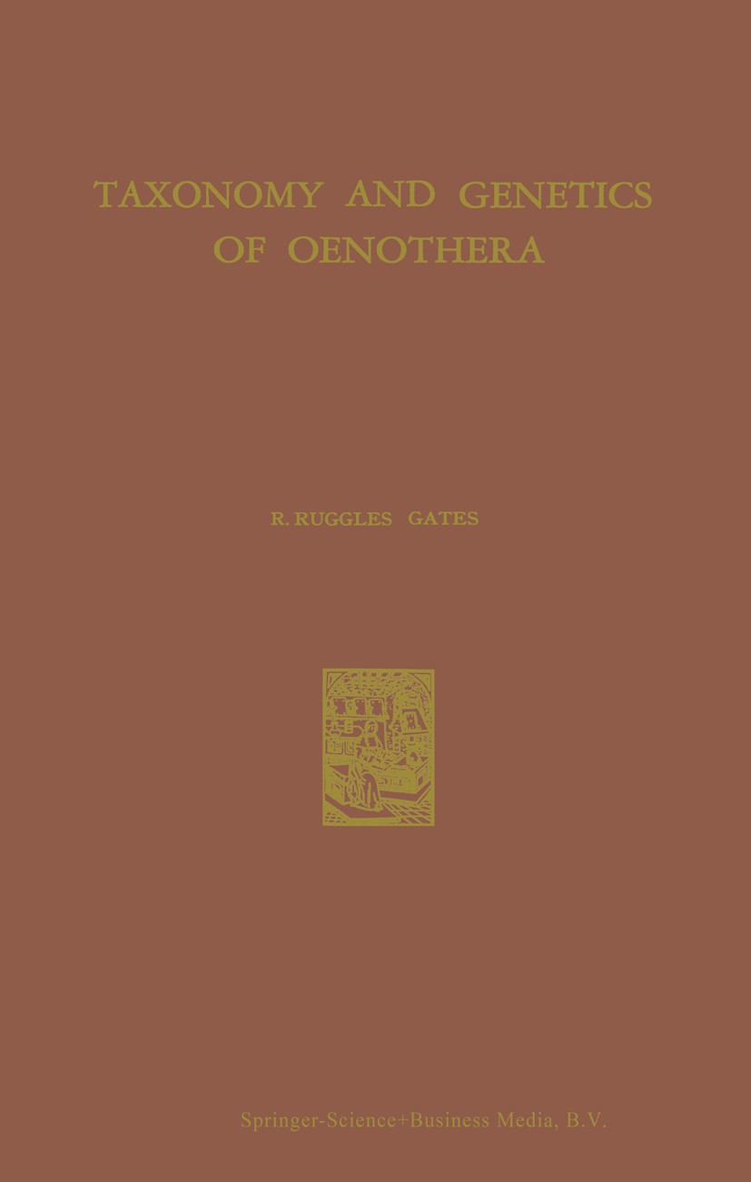Titlebook: Taxonomy and Genetics of Oenothera; Forty years study in R. Ruggles Gates Book 1958 Springer Science+Business Media Dordrecht 1958 Flora.Or Titlebook: Taxonomy and Genetics of Oenothera; Forty years study in R. Ruggles Gates Book 1958 Springer Science+Business Media Dordrecht 1958 Flora.Or