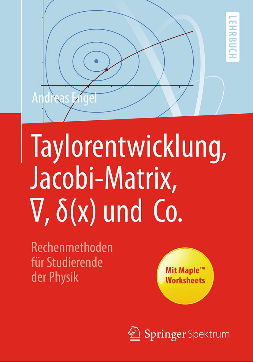 Titlebook: Taylorentwicklung, Jacobi-Matrix, ∇, δ(x) und Co.; Rechenmethoden für S Andreas Engel Textbook 2020 Springer-Verlag GmbH Deutschland, ein T Titlebook: Taylorentwicklung, Jacobi-Matrix, ∇, δ(x) und Co.; Rechenmethoden für S Andreas Engel Textbook 2020 Springer-Verlag GmbH Deutschland, ein T
