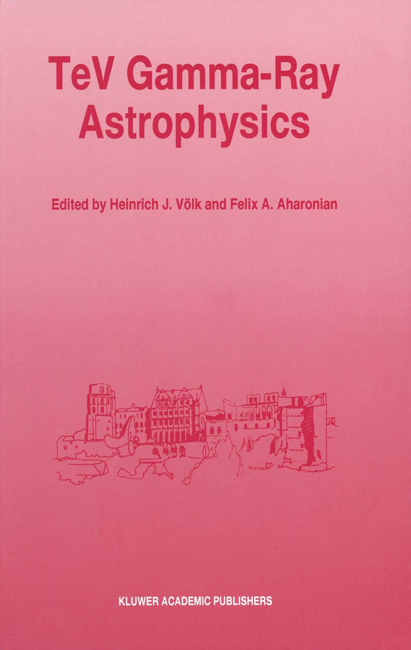 Titlebook: TeV Gamma-Ray Astrophysics; Theory and Observati Heinrich J. Völk,Felix A. Aharonian Book 1996 Kluwer Academic Publishers 1996 Supernova.as Titlebook: TeV Gamma-Ray Astrophysics; Theory and Observati Heinrich J. Völk,Felix A. Aharonian Book 1996 Kluwer Academic Publishers 1996 Supernova.as
