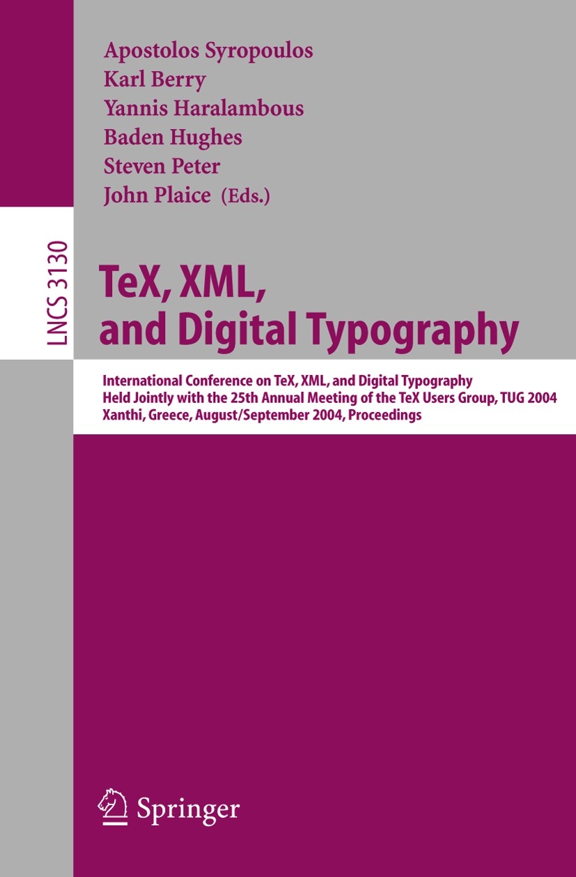 Titlebook: TeX, XML, and Digital Typography; International Confer Apostolos Syropoulos,Karl Berry,John Plaice Conference proceedings 2004 Springer-Ver Titlebook: TeX, XML, and Digital Typography; International Confer Apostolos Syropoulos,Karl Berry,John Plaice Conference proceedings 2004 Springer-Ver