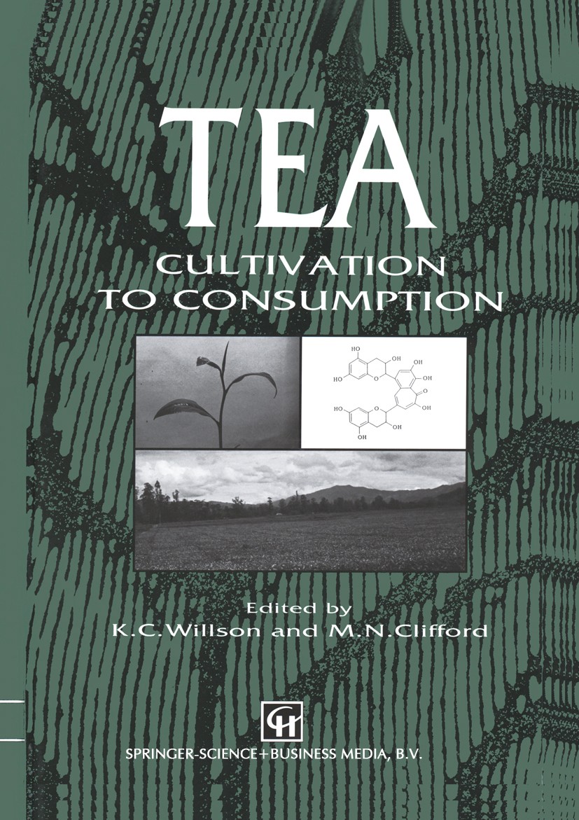 Titlebook: Tea; Cultivation to consu K. C. Willson (Consultant in Tropical Agriculture) Book 1992 Springer Science+Business Media Dordrecht 1992 Trans Titlebook: Tea; Cultivation to consu K. C. Willson (Consultant in Tropical Agriculture) Book 1992 Springer Science+Business Media Dordrecht 1992 Trans