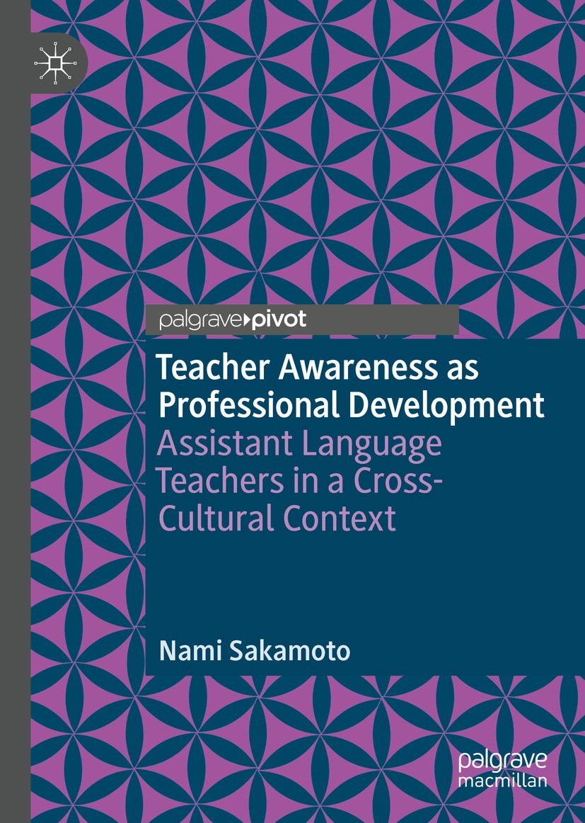Titlebook: Teacher Awareness as Professional Development; Assistant Language T Nami Sakamoto Book 2022 The Editor(s) (if applicable) and The Author(s) Titlebook: Teacher Awareness as Professional Development; Assistant Language T Nami Sakamoto Book 2022 The Editor(s) (if applicable) and The Author(s)