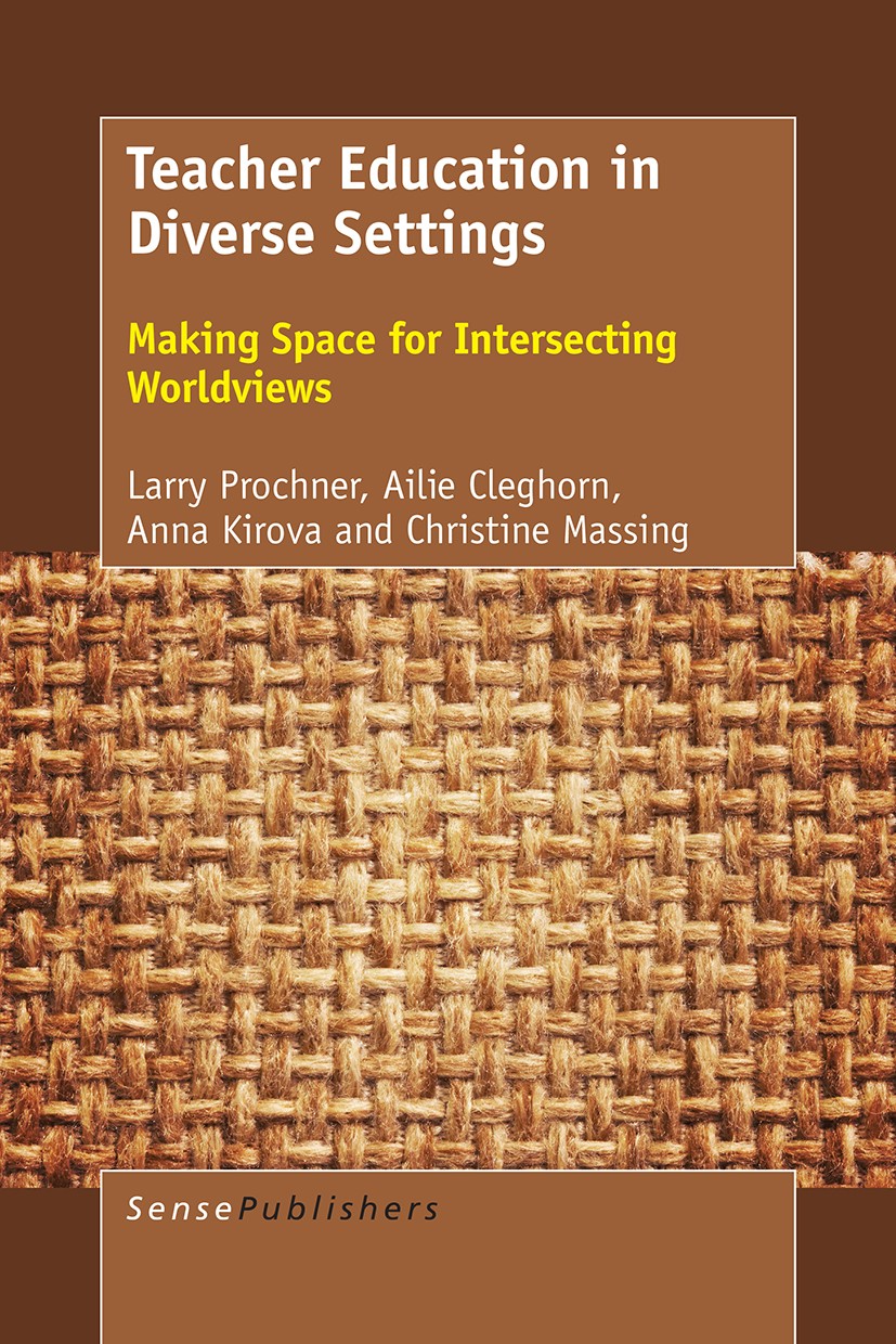 Titlebook: Teacher Education in Diverse Settings; Making Space for Int Larry Prochner,Ailie Cleghorn,Christine Massing Book 2016 SensePublishers-Rotte Titlebook: Teacher Education in Diverse Settings; Making Space for Int Larry Prochner,Ailie Cleghorn,Christine Massing Book 2016 SensePublishers-Rotte