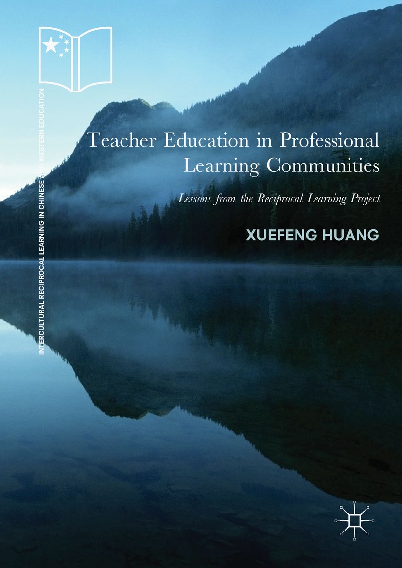 Titlebook: Teacher Education in Professional Learning Communities; Lessons from the Rec Xuefeng Huang Book 2018 The Editor(s) (if applicable) and The Titlebook: Teacher Education in Professional Learning Communities; Lessons from the Rec Xuefeng Huang Book 2018 The Editor(s) (if applicable) and The