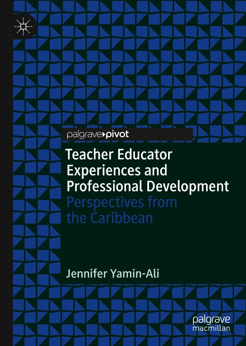 Titlebook: Teacher Educator Experiences and Professional Development; Perspectives from th Jennifer Yamin-Ali Book 2021 The Editor(s) (if applicable) Titlebook: Teacher Educator Experiences and Professional Development; Perspectives from th Jennifer Yamin-Ali Book 2021 The Editor(s) (if applicable)