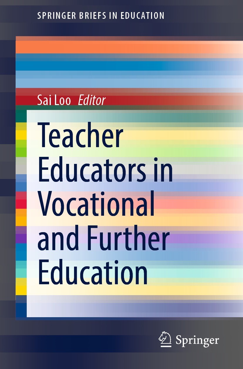 Titlebook: Teacher Educators in Vocational and Further Education; Sai Loo Book 2022 The Editor(s) (if applicable) and The Author(s), under exclusive Titlebook: Teacher Educators in Vocational and Further Education; Sai Loo Book 2022 The Editor(s) (if applicable) and The Author(s), under exclusive