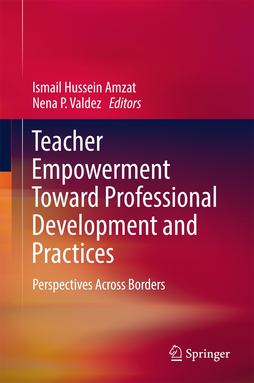 Titlebook: Teacher Empowerment Toward Professional Development and Practices; Perspectives Across Ismail Hussein Amzat,Nena P. Valdez Book 2017 Sprin Titlebook: Teacher Empowerment Toward Professional Development and Practices; Perspectives Across Ismail Hussein Amzat,Nena P. Valdez Book 2017 Sprin