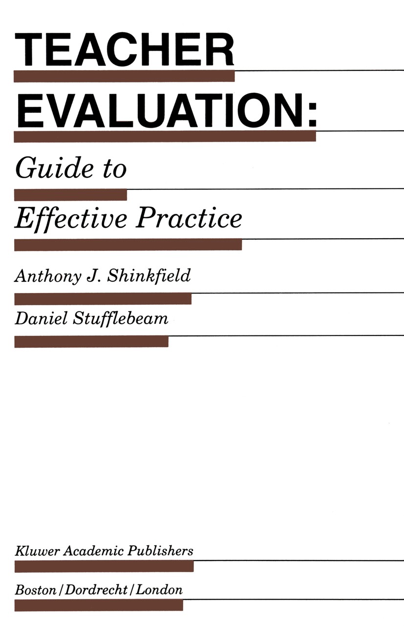 Titlebook: Teacher Evaluation; Guide to Effective P Anthony J. Shinkfield,Daniel L. Stufflebeam Book 1995 Kluwer Academic Publishers 1995 District.Wor Titlebook: Teacher Evaluation; Guide to Effective P Anthony J. Shinkfield,Daniel L. Stufflebeam Book 1995 Kluwer Academic Publishers 1995 District.Wor