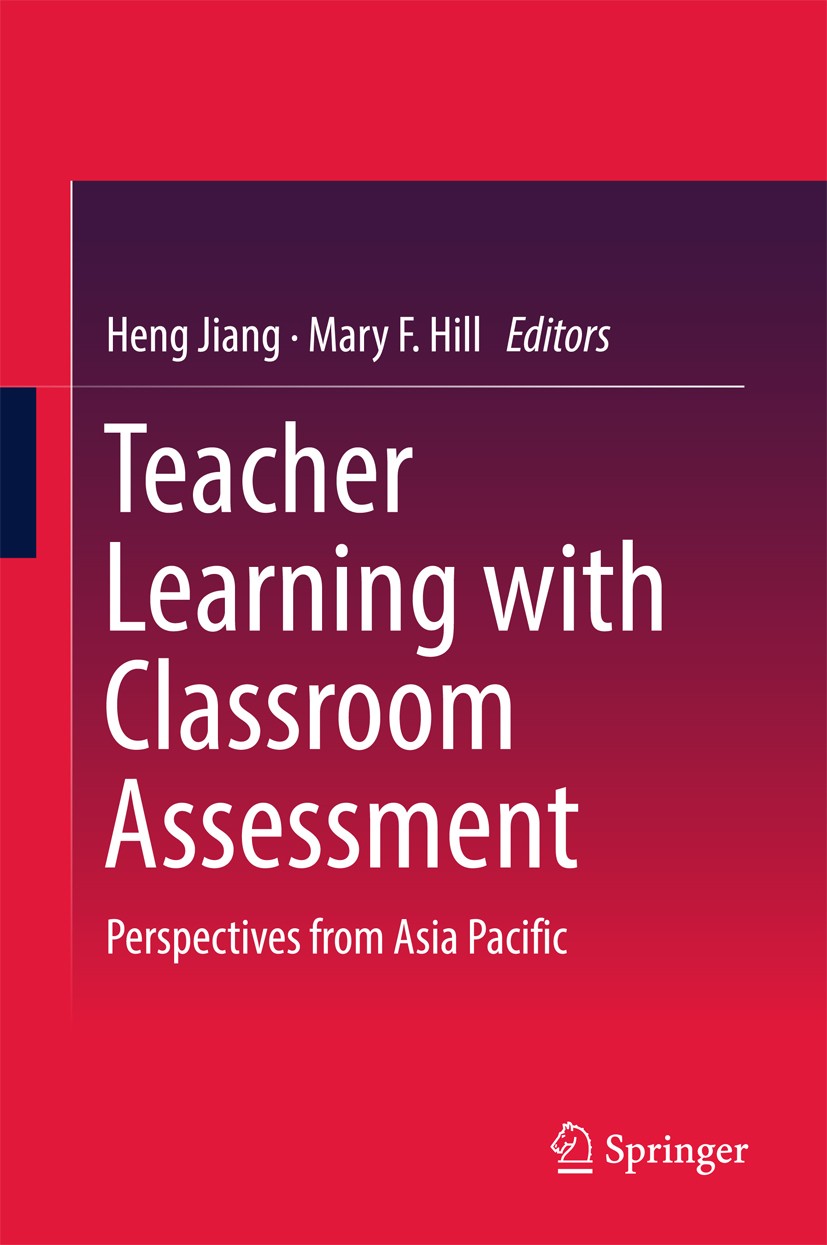 Titlebook: Teacher Learning with Classroom Assessment; Perspectives from As Heng Jiang,Mary F. Hill Book 2018 Springer Nature Singapore Pte Ltd. 2018 Titlebook: Teacher Learning with Classroom Assessment; Perspectives from As Heng Jiang,Mary F. Hill Book 2018 Springer Nature Singapore Pte Ltd. 2018