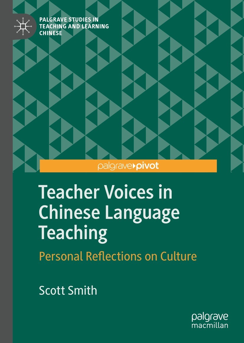 Titlebook: Teacher Voices in Chinese Language Teaching; Personal Reflections Scott Smith Book 2022 The Author(s) 2022 intercultural competence.Chinese Titlebook: Teacher Voices in Chinese Language Teaching; Personal Reflections Scott Smith Book 2022 The Author(s) 2022 intercultural competence.Chinese