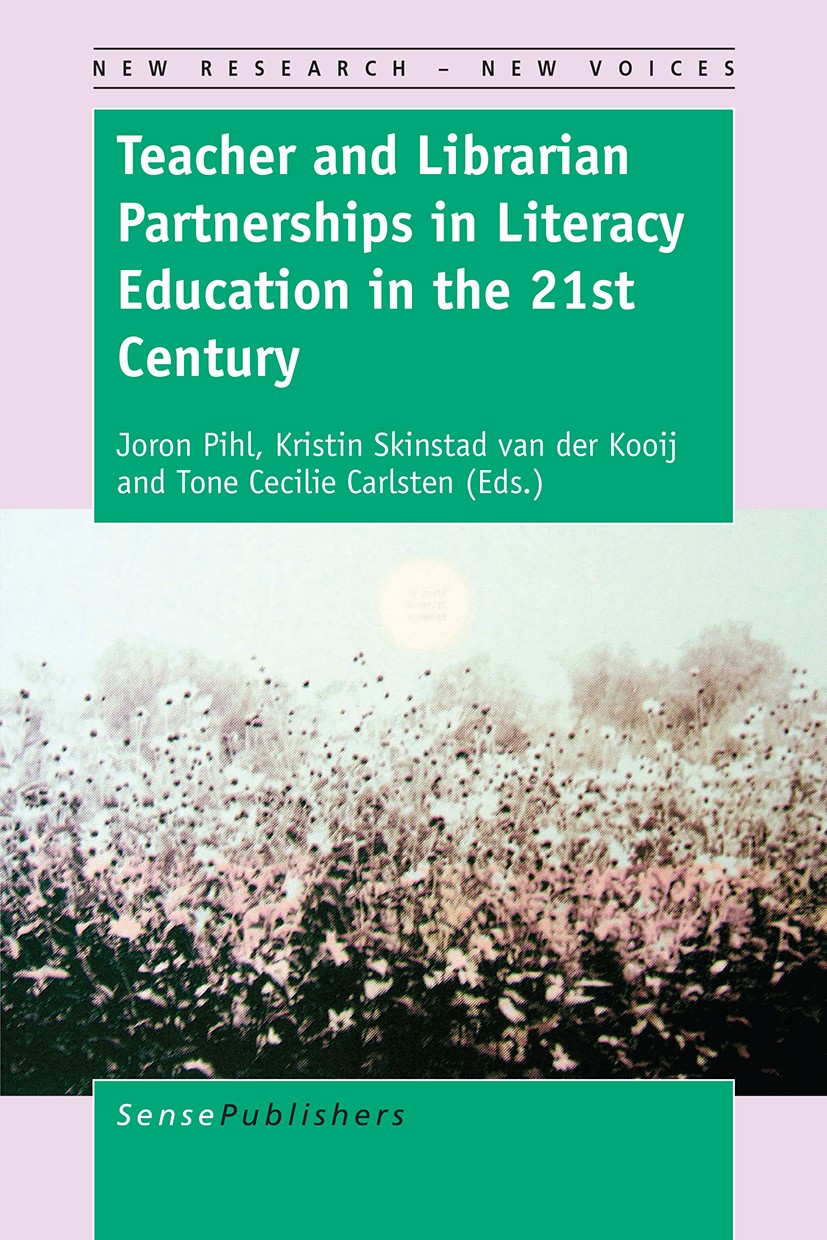 Titlebook: Teacher and Librarian Partnerships in Literacy Education in the 21st Century; Joron Pihl,Kristin Skinstad Kooij,Tone Cecilie Car Book 2017 Titlebook: Teacher and Librarian Partnerships in Literacy Education in the 21st Century; Joron Pihl,Kristin Skinstad Kooij,Tone Cecilie Car Book 2017