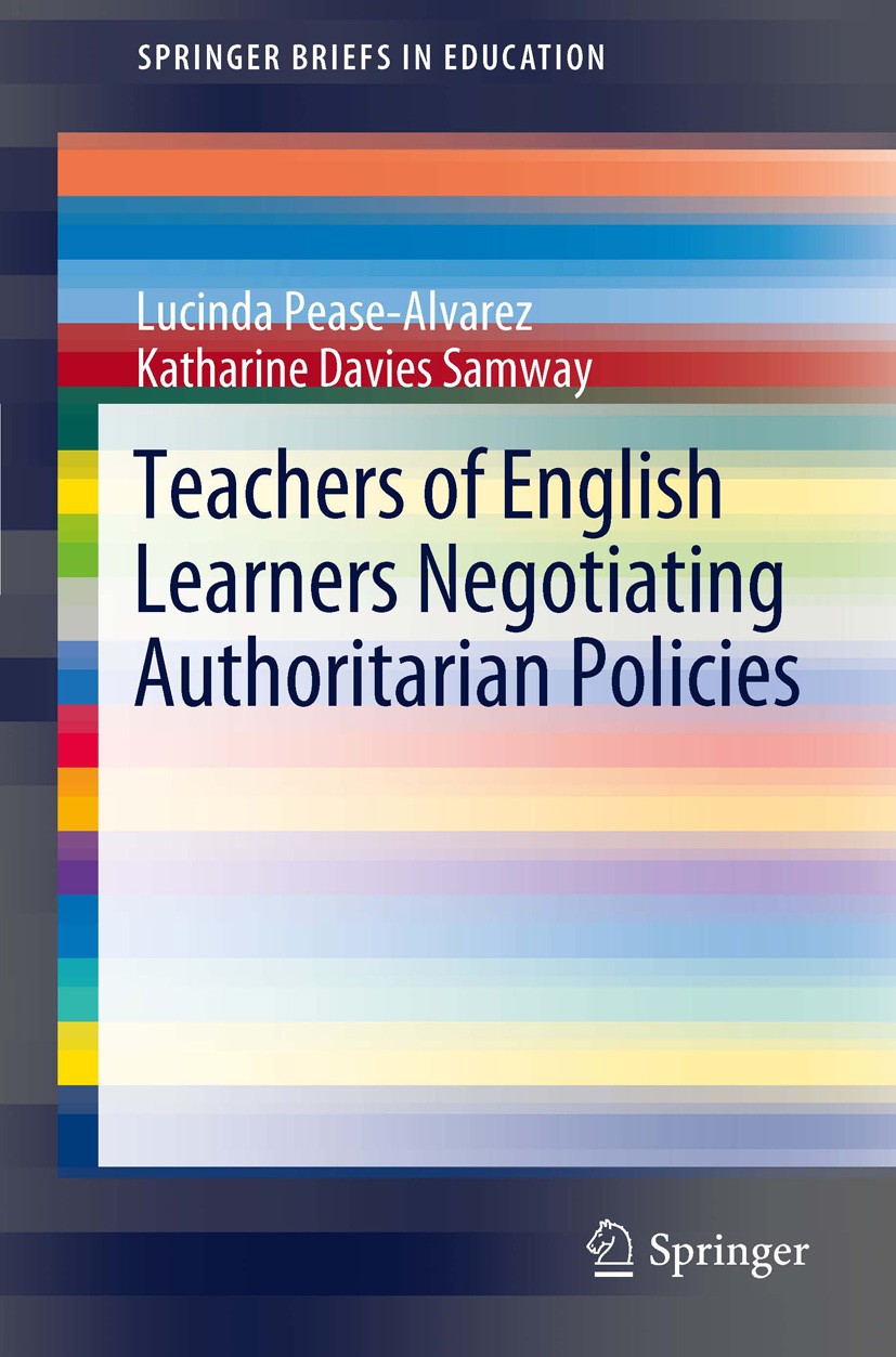 Titlebook: Teachers of English Learners Negotiating Authoritarian Policies; Lucinda Pease-Alvarez,Katharine Davies Samway Book 2012 The Author(s) 201 Titlebook: Teachers of English Learners Negotiating Authoritarian Policies; Lucinda Pease-Alvarez,Katharine Davies Samway Book 2012 The Author(s) 201