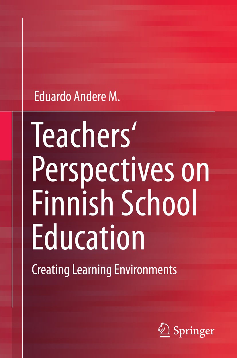 Titlebook: Teachers‘ Perspectives on Finnish School Education; Creating Learning En Eduardo Andere M Book 2014 Springer International Publishing Switz Titlebook: Teachers‘ Perspectives on Finnish School Education; Creating Learning En Eduardo Andere M Book 2014 Springer International Publishing Switz