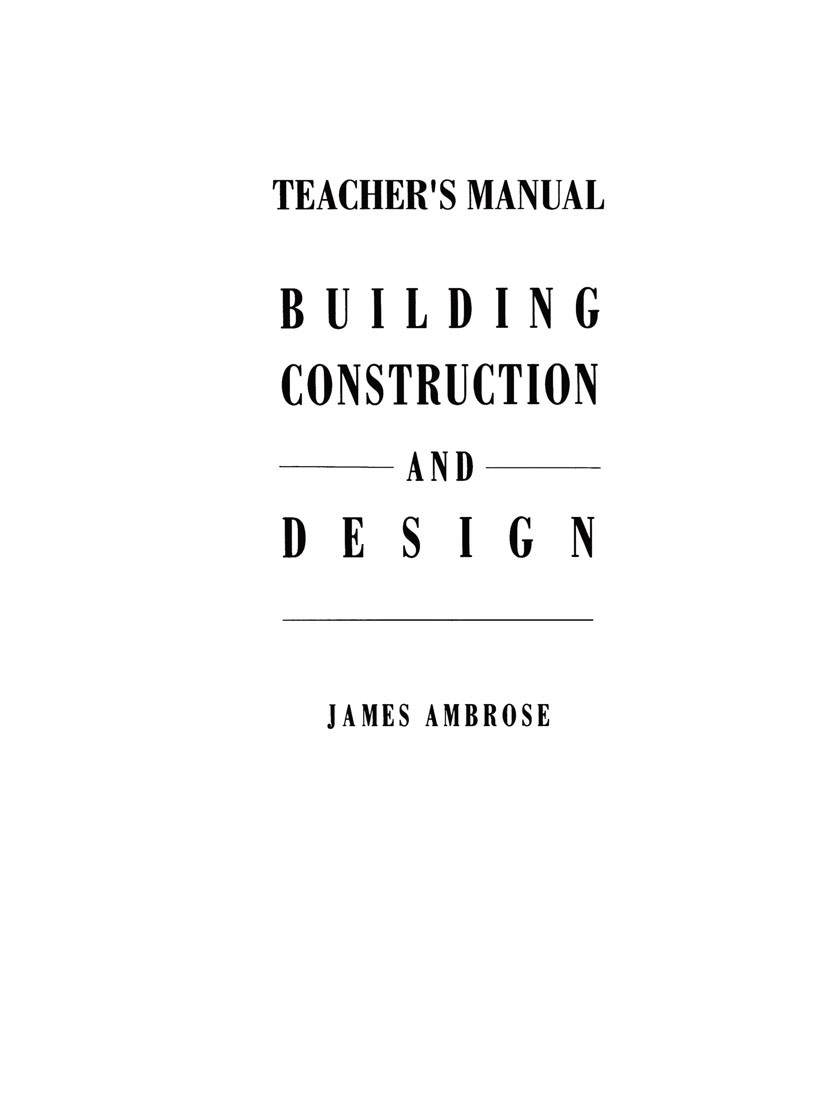 Titlebook: Teacher’s Manual for Building Construction and Design; James Ambrose Book 1992 Van Nostrand Reinhold 1992 Autodesk Inventor.architecture.b Titlebook: Teacher’s Manual for Building Construction and Design; James Ambrose Book 1992 Van Nostrand Reinhold 1992 Autodesk Inventor.architecture.b