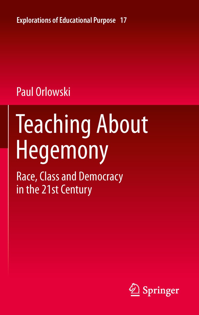 Titlebook: Teaching About Hegemony; Race, Class and Demo Paul Orlowski Book 2012 Springer Science+Business Media B.V. 2012 citizenship education.criti Titlebook: Teaching About Hegemony; Race, Class and Demo Paul Orlowski Book 2012 Springer Science+Business Media B.V. 2012 citizenship education.criti