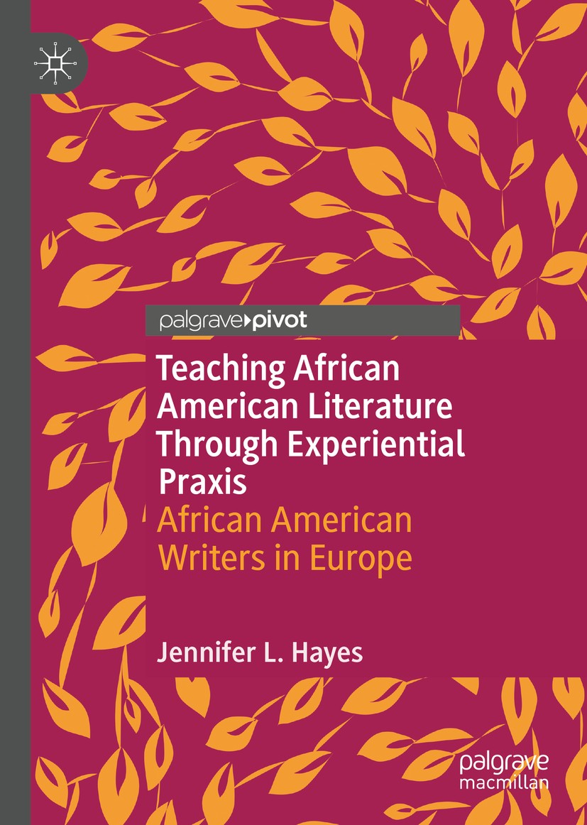 Titlebook: Teaching African American Literature Through Experiential Praxis; African American Wri Jennifer L. Hayes Book 2020 The Editor(s) (if applic Titlebook: Teaching African American Literature Through Experiential Praxis; African American Wri Jennifer L. Hayes Book 2020 The Editor(s) (if applic