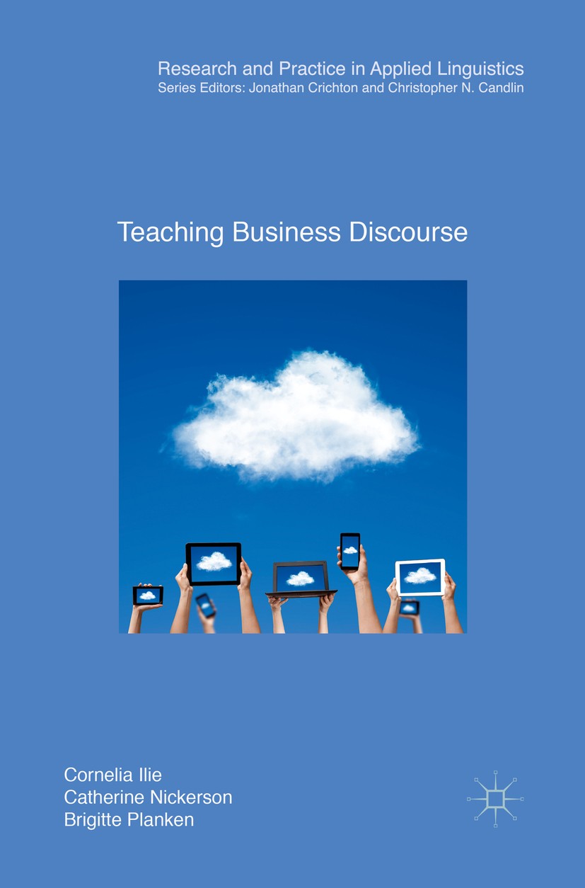 Titlebook: Teaching Business Discourse; Cornelia Ilie,Catherine Nickerson,Brigitte Planken Book 2019 The Editor(s) (if applicable) and The Author(s) Titlebook: Teaching Business Discourse; Cornelia Ilie,Catherine Nickerson,Brigitte Planken Book 2019 The Editor(s) (if applicable) and The Author(s)