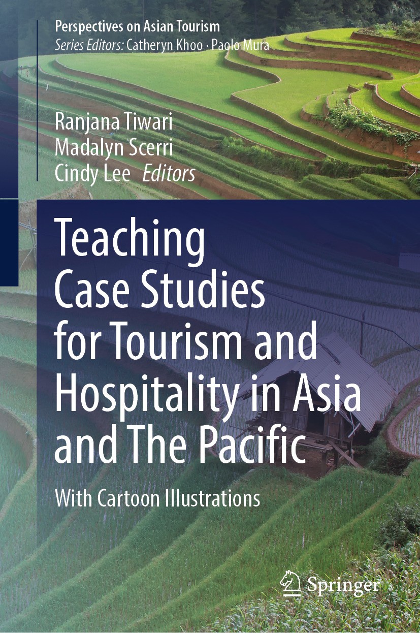 Titlebook: Teaching Case Studies for Tourism and Hospitality in Asia and The Pacific; With Cartoon Illustr Ranjana Tiwari,Madalyn Scerri,Cindy Lee Tex Titlebook: Teaching Case Studies for Tourism and Hospitality in Asia and The Pacific; With Cartoon Illustr Ranjana Tiwari,Madalyn Scerri,Cindy Lee Tex