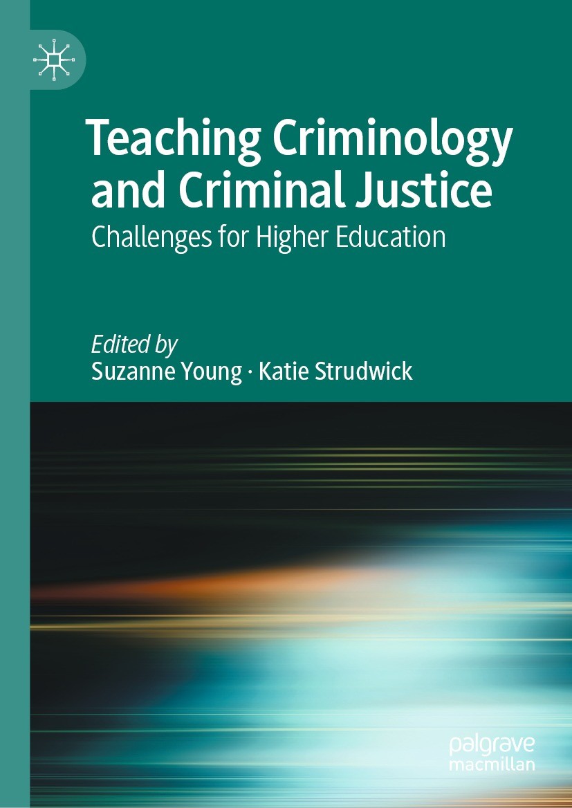 Titlebook: Teaching Criminology and Criminal Justice; Challenges for Highe Suzanne Young,Katie Strudwick Book 2022 The Editor(s) (if applicable) and T Titlebook: Teaching Criminology and Criminal Justice; Challenges for Highe Suzanne Young,Katie Strudwick Book 2022 The Editor(s) (if applicable) and T